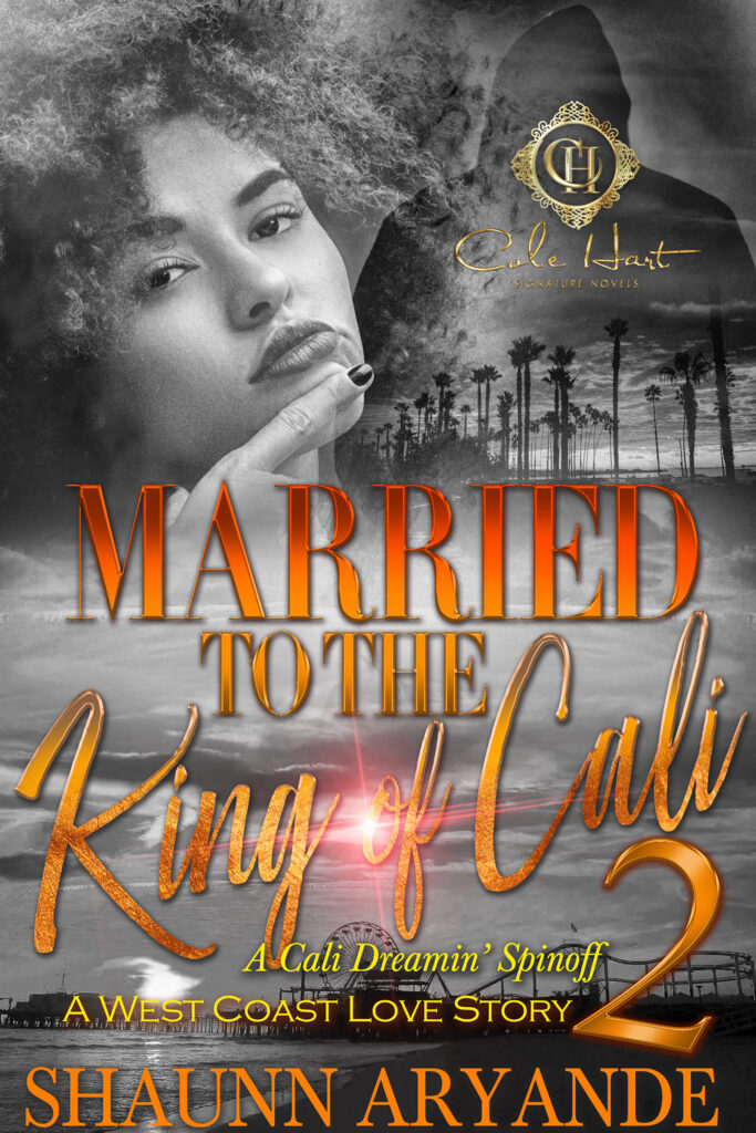 Married To The King of Cali 2 by Shaunn Aryande