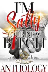 I’m Salty About Your New B*tch