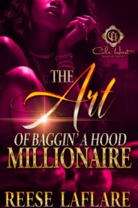 The Art Of Baggin’ A Hood Millionaire
